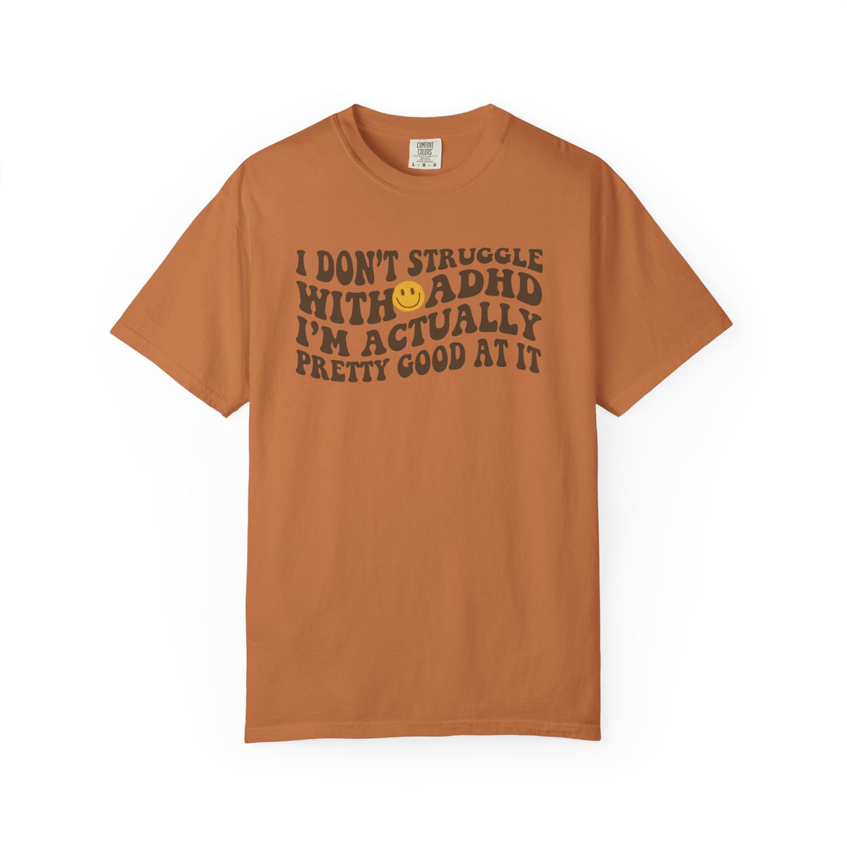 I Dont Struggle With ADHD Comfort Colors T-shirt