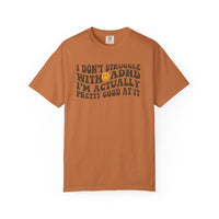 I Dont Struggle With ADHD Comfort Colors T-shirt