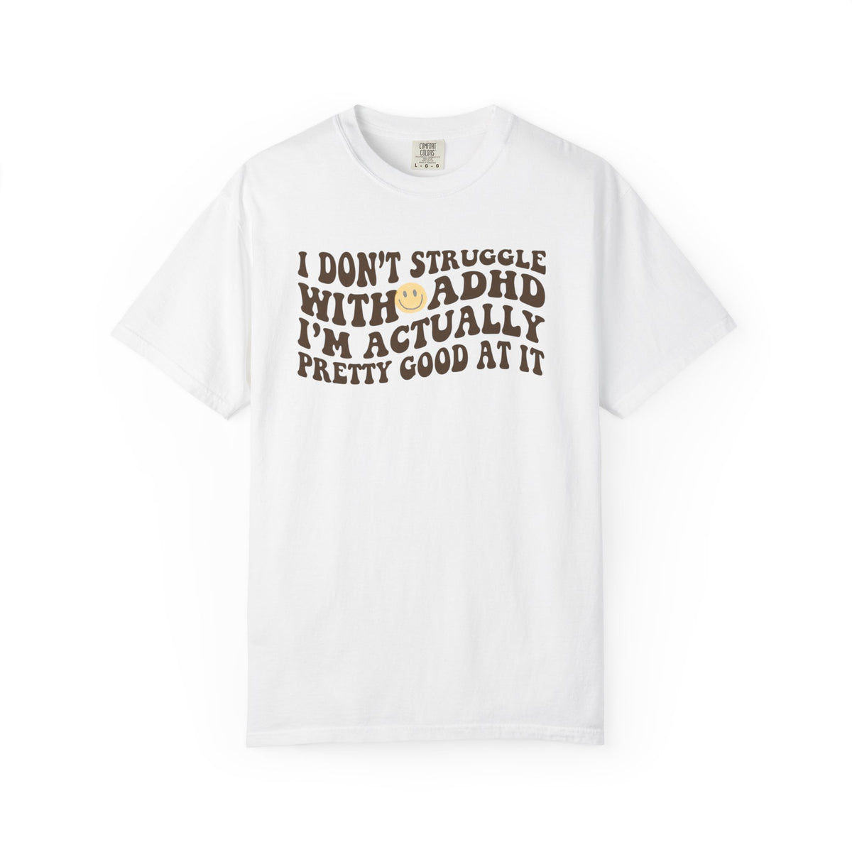 I Dont Struggle With ADHD Comfort Colors T-shirt