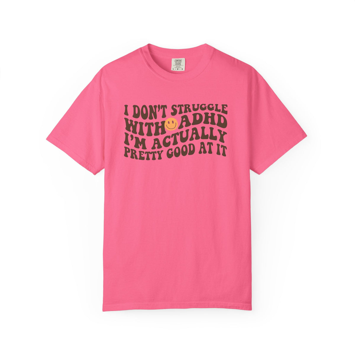 I Dont Struggle With ADHD Comfort Colors T-shirt