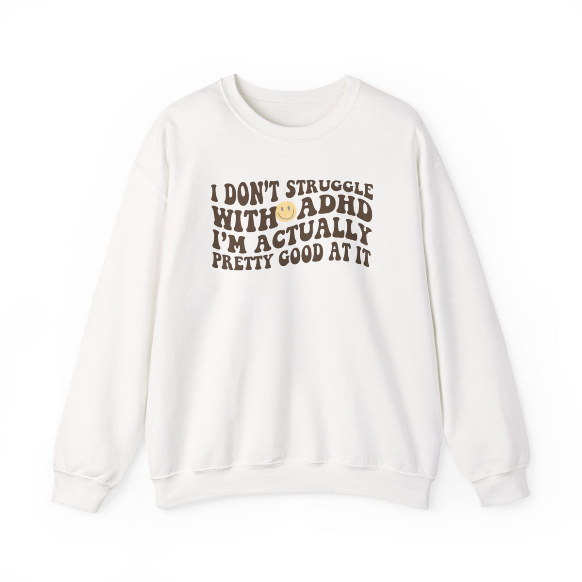 I Dont Struggle With Adhd Crewneck Sweatshirt