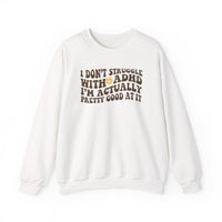 I Dont Struggle With Adhd Crewneck Sweatshirt