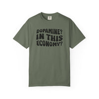 Dopamine In This Economy Comfort Colors T-shirt