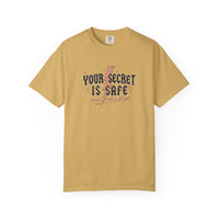 Your Secret Is Safe (cause i lowkey forgot) Comfort Colors T-shirt