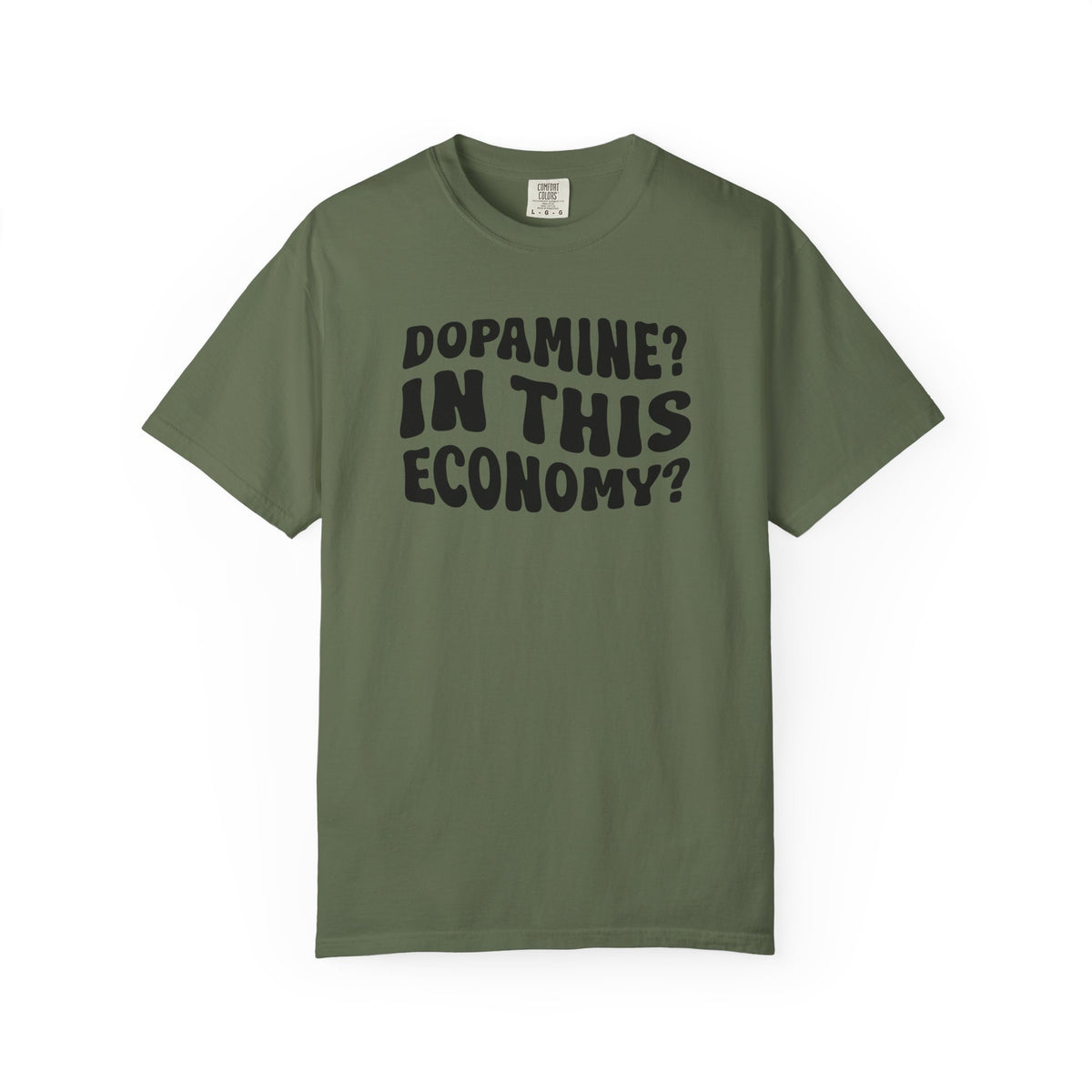 Dopamine In This Economy Comfort Colors T-shirt