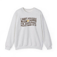 I Dont Struggle With Adhd Crewneck Sweatshirt