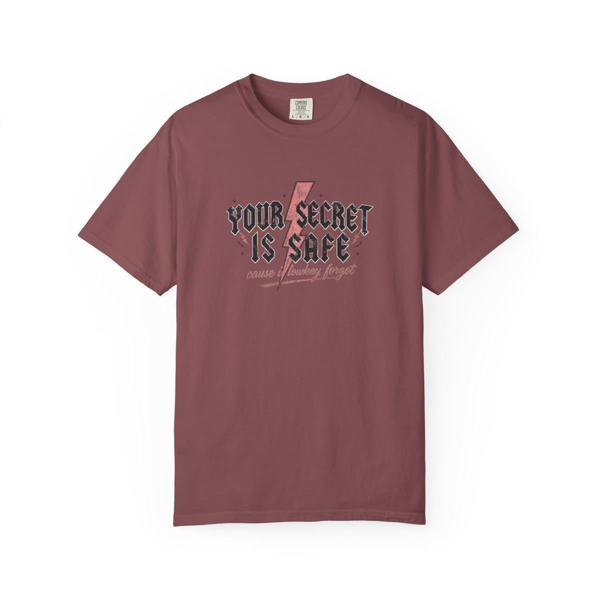 Your Secret Is Safe (cause i lowkey forgot) Comfort Colors T-shirt