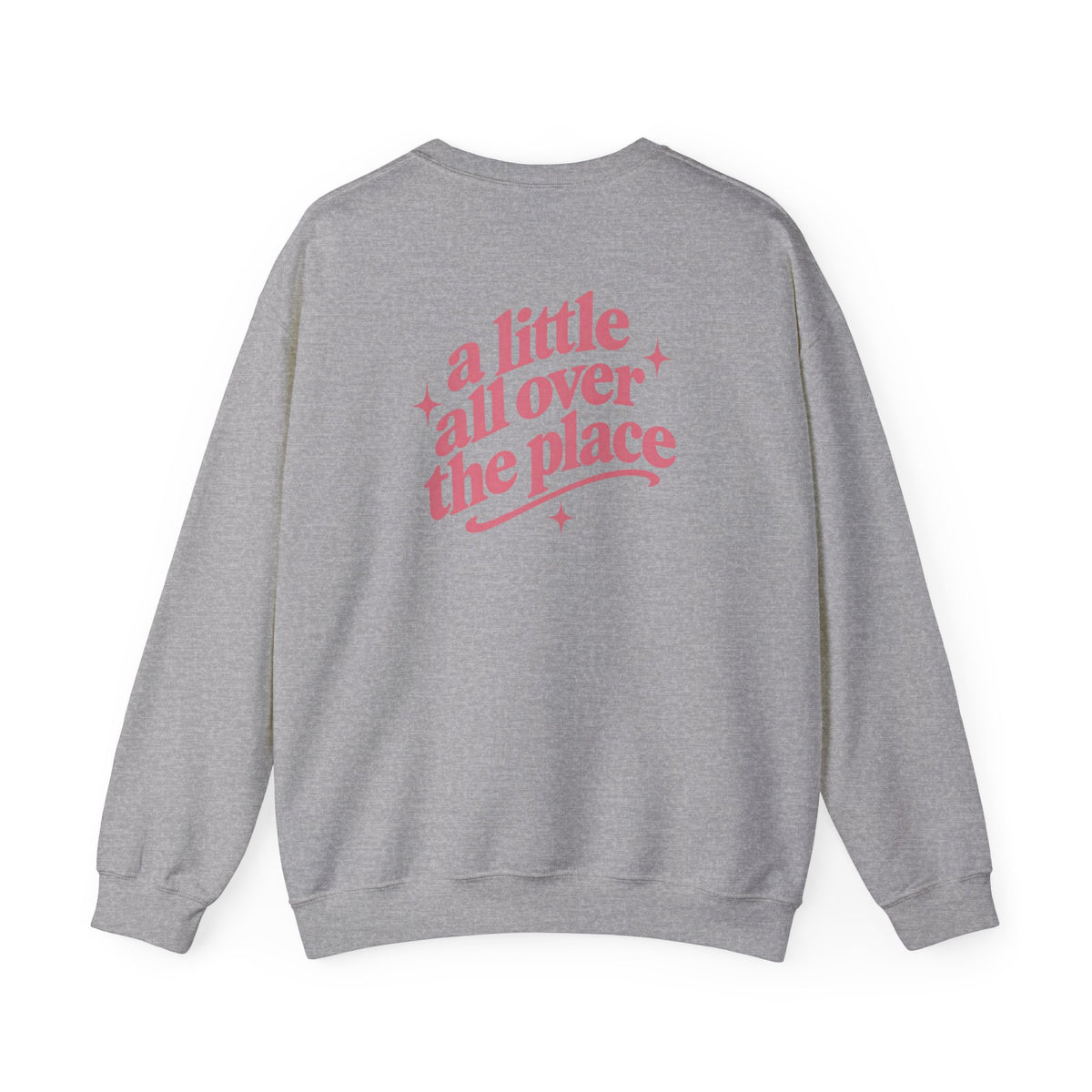 A Little All Over The Place  Crewneck Sweatshirt