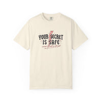Your Secret Is Safe (cause i lowkey forgot) Comfort Colors T-shirt