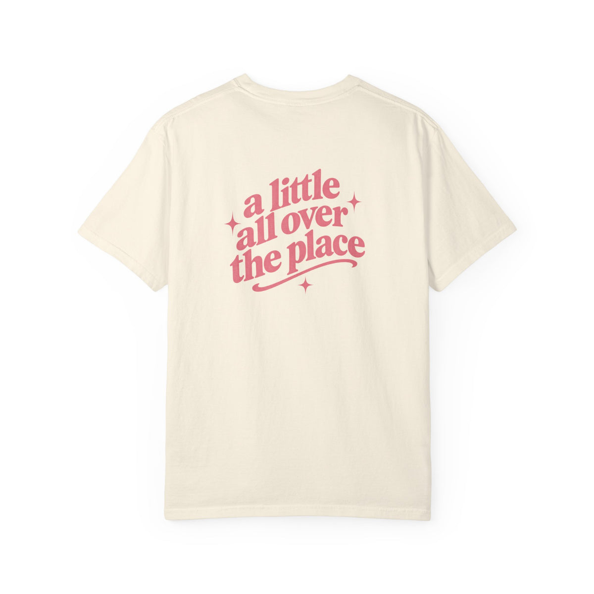 A Little All Over The Place Comfort Colors T-Shirt