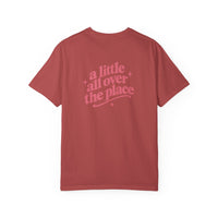 A Little All Over The Place Comfort Colors T-Shirt