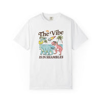 The Vibe Is In Shambles Comfort Colors T-shirt