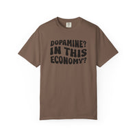 Dopamine In This Economy Comfort Colors T-shirt