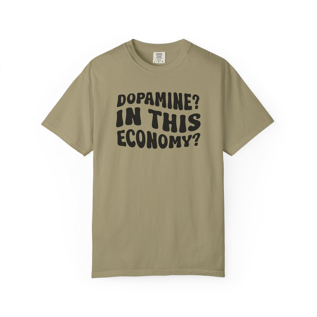 Dopamine In This Economy Comfort Colors T-shirt