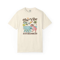 The Vibe Is In Shambles Comfort Colors T-shirt