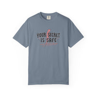 Your Secret Is Safe (cause i lowkey forgot) Comfort Colors T-shirt